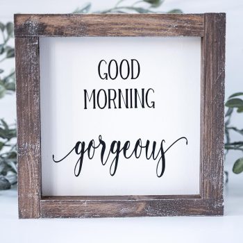 Joshua Jar Good Morning Gorgeous wood sign against a white backdrop and greenery