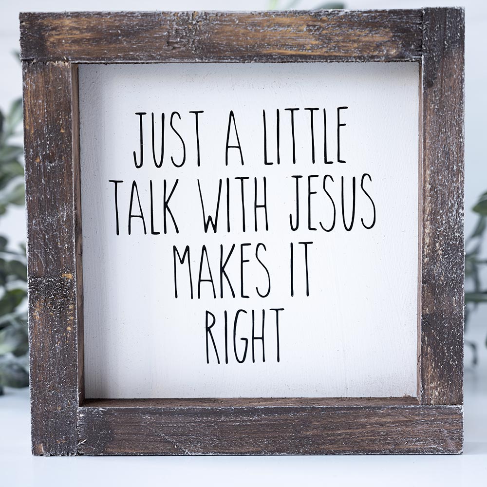 Joshua Jar Just a Little Talk with Jesus Makes it Right wood sign against a white backdrop and greenery